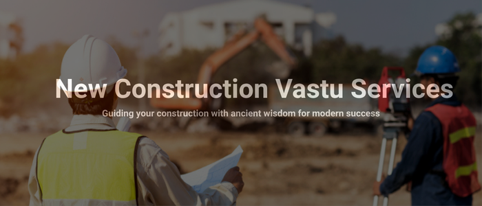 new construction vastu services