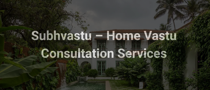 subhvastu – home vastu consultation services